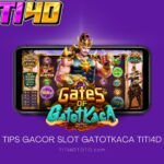 Tips Gacor Slot Gatotkaca Titi4D