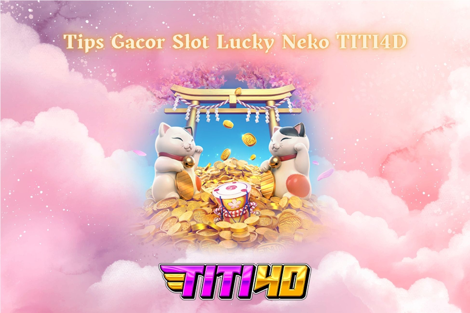 Tips Gacor Slot Lucky Neko TITI4D