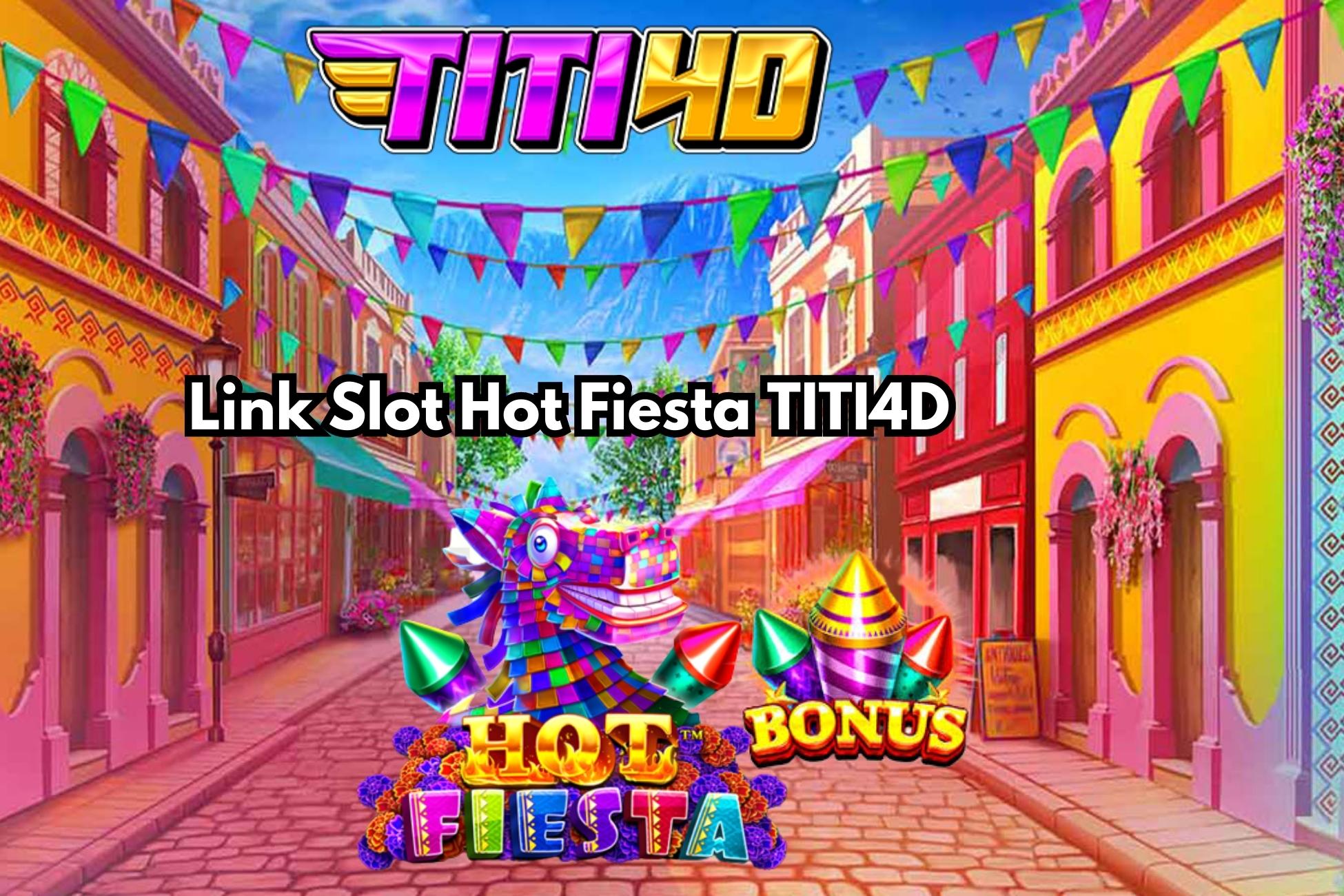 Link Slot Hot Fiesta TITI4D