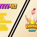 Agen Slot Chicken Drop TITI4D
